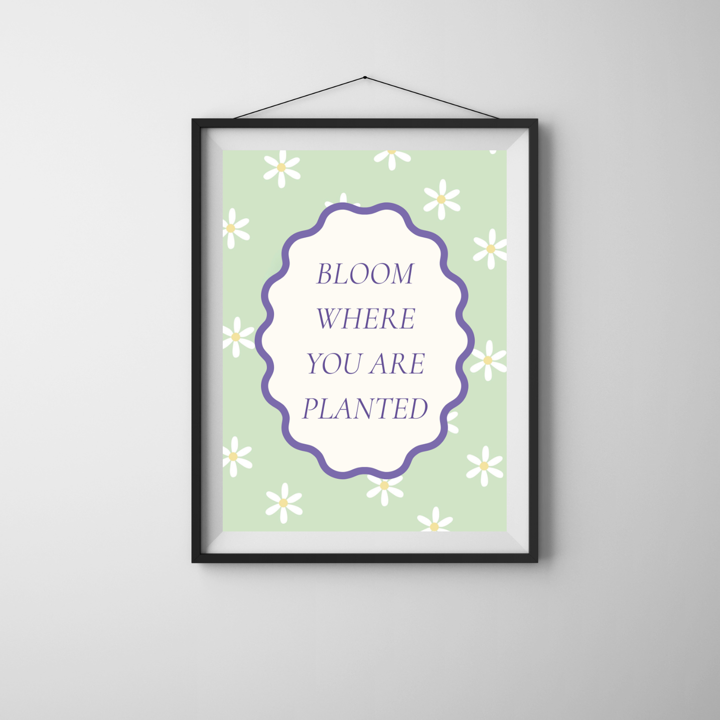 Bloom Where You Are Planted – Wall Art Quote