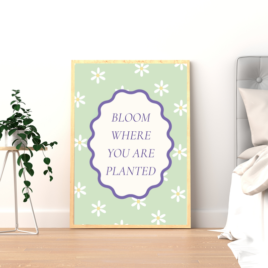 Bloom Where You Are Planted – Wall Art Quote